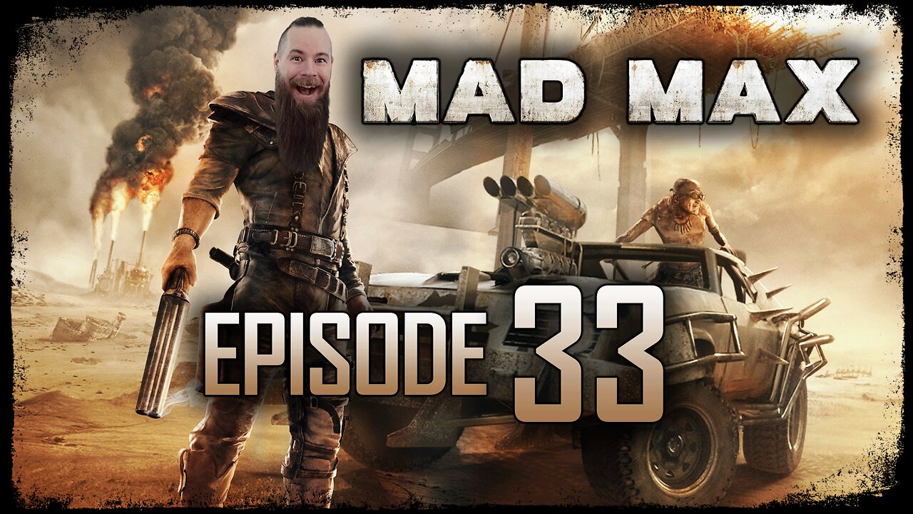 Mad Max // Episode 33 // IRONCLAD // Gameplay Walkthrough