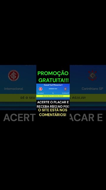 INTERNACIONAL X CORINTHIANS: Acerte o placar grátis e receba 12 reais via PIX