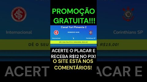 INTERNACIONAL X CORINTHIANS: Acerte o placar grátis e receba 12 reais via PIX