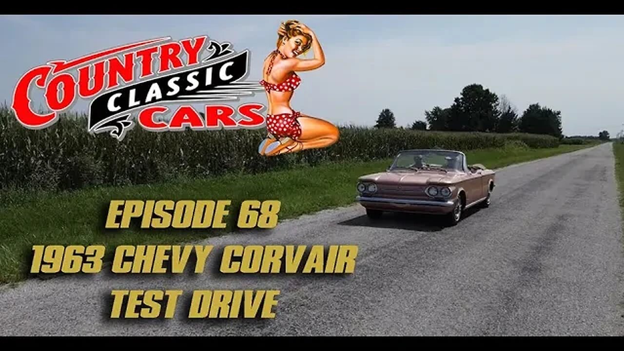 CCC Episode 68 - 1963 Chevy Corvair Convertible Test Drive