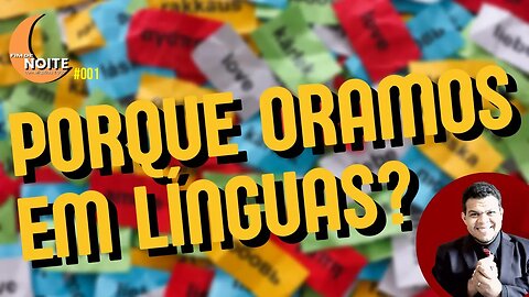 🔴 (Ao vivo) Fim de Noite - Por que oramos em línguas? Miquéias Tiago - #EP001