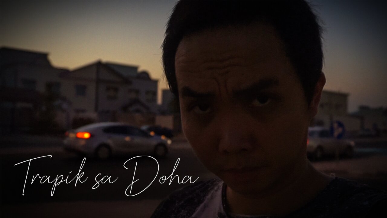 Trapik sa Doha | ASMR | Scenenatic | Video Art | Solo Film | Showtimes Pinoy OFW | Pugak Litrato