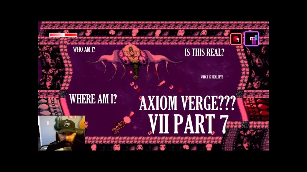 Axiom Verge Part 7 - Am I HALLUCINATING?