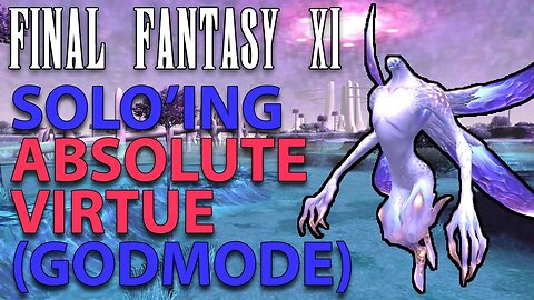 God Mode Fun #4 - Absolute Virtue - FFXI - FF11