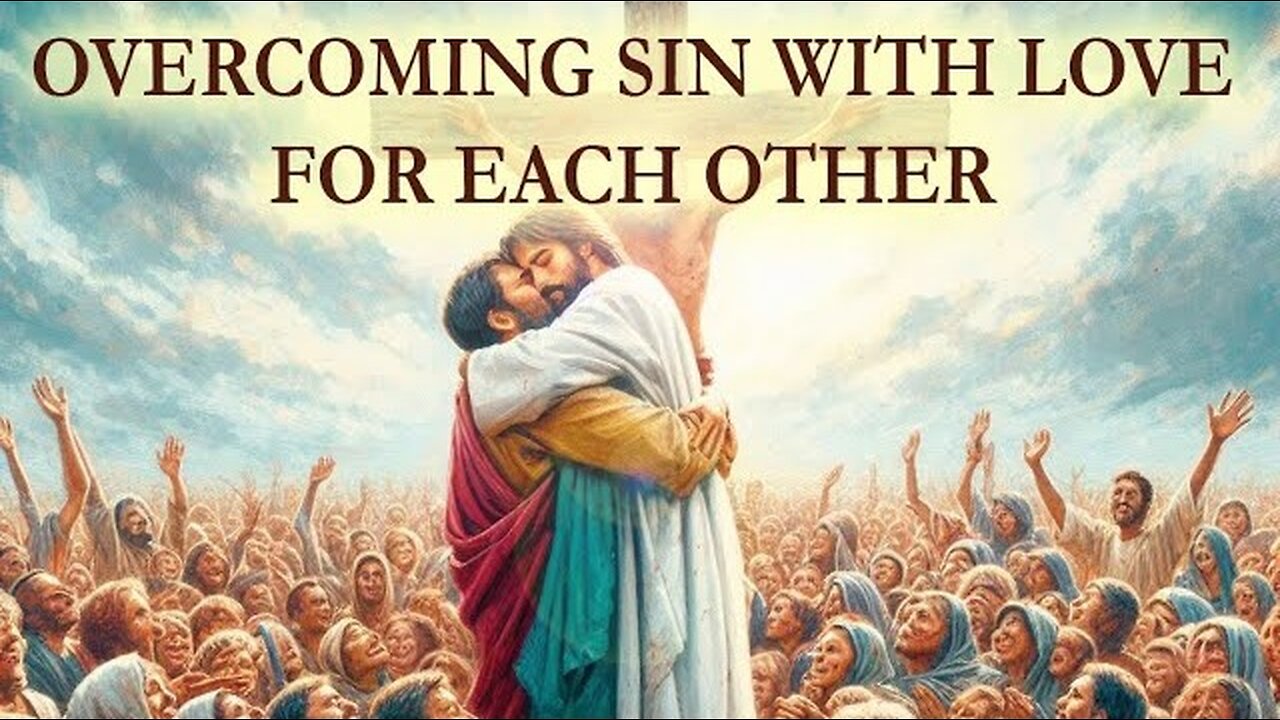 Overcoming Sin With Love for Each Other