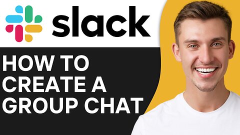 HOW TO CREATE A GROUP CHAT ON SLACK