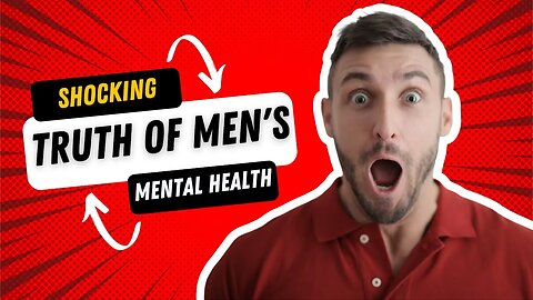 Shocking Reality of Men's Mental Health