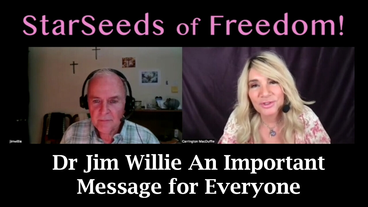 Dr Jim Willie & StarSeeds of Freedom - An Important Message for Everyone