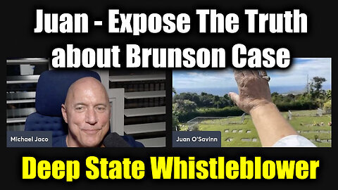 Juan O Savin & Michael Jaco - Expose The Truth about Brunson Case - Deep State Whistleblower