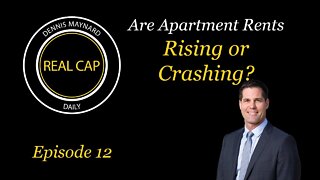 Real Cap Daily #12 - Are Apartment Rents Rising or Crashing?