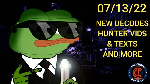 07/13/22 NEW DECODES HUNTER VIDS & TEXTS