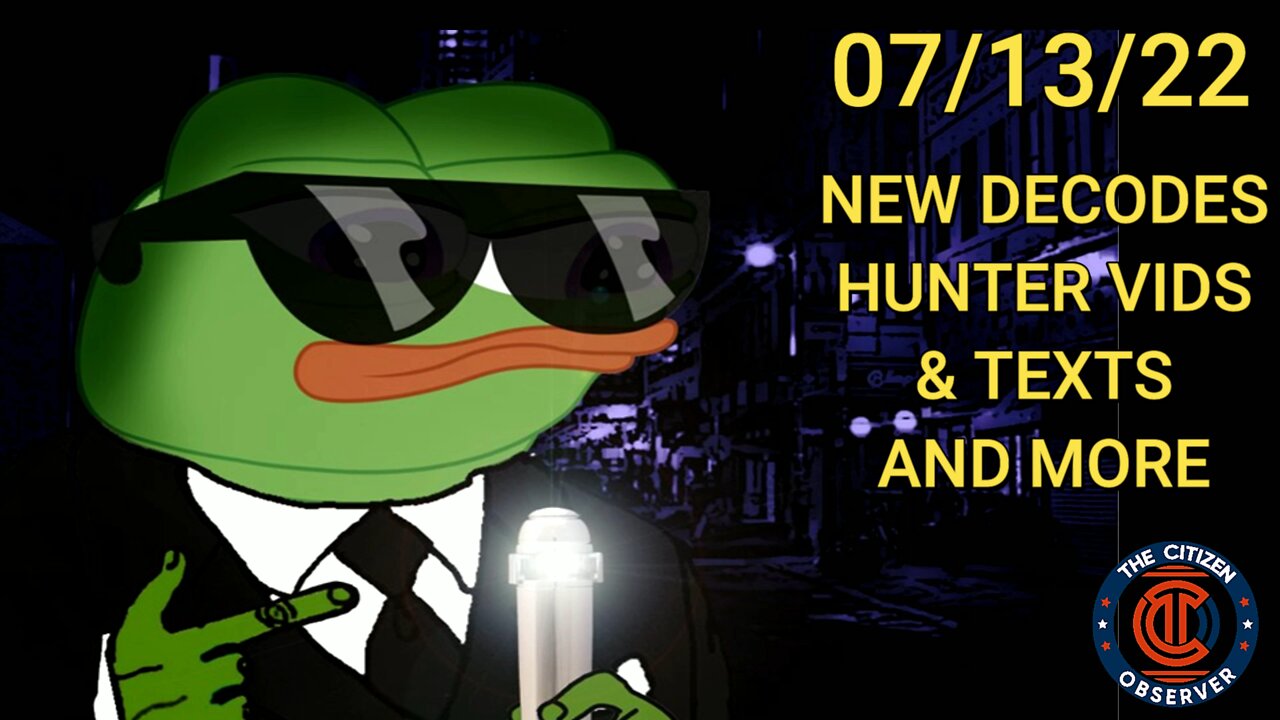07/13/22 NEW DECODES HUNTER VIDS & TEXTS