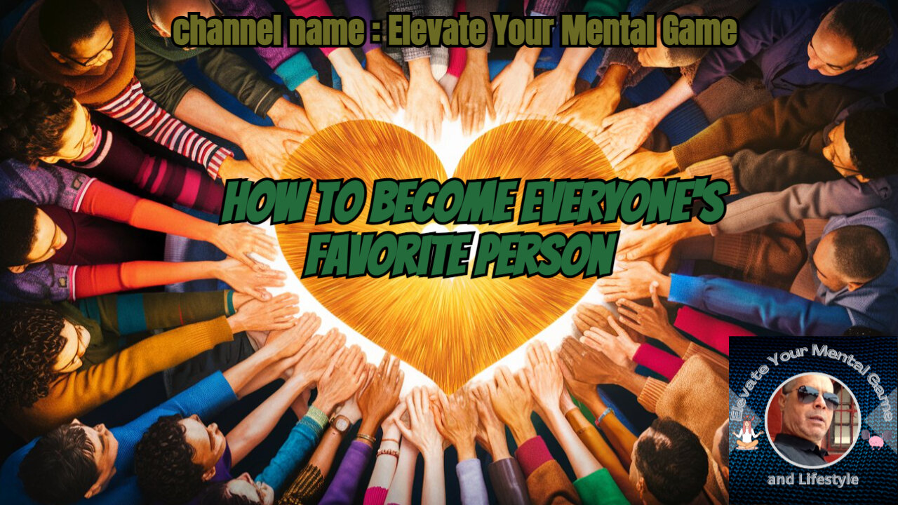 How To Become EVERYONE'S Favorite Person