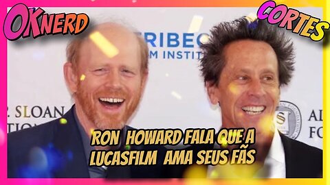 Ron Howard CAUSA SENSATIÇÃO ao revelar que LUCASFILM VALORIZA seus FÃS Veja o que ele disse