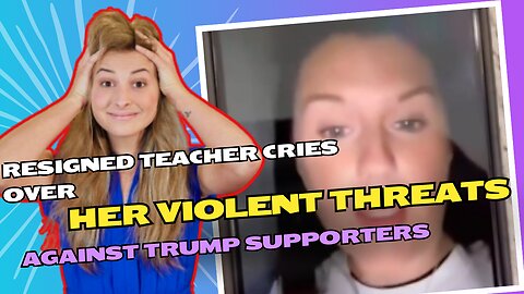 Teacher cries during interview after resigning over her violent threats toward Trump voters