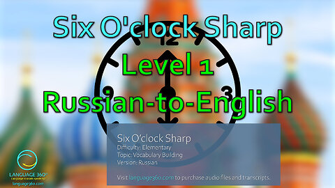 Six O’clock Sharp: Level 1 - Russian-to-English