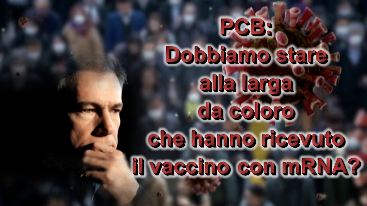 PCB: Dobbiamo stare alla larga da coloro che hanno ricevuto il vaccino con mRNA?
