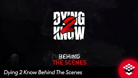 Dying 2 Know Behind The Scenes
