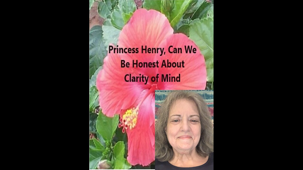 Princess Henry, Can We Be Honest About Clarity of Mind?