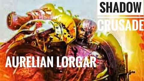 Horus Heresy: Legions: Shadow Crusade: Aurelian Lorgar