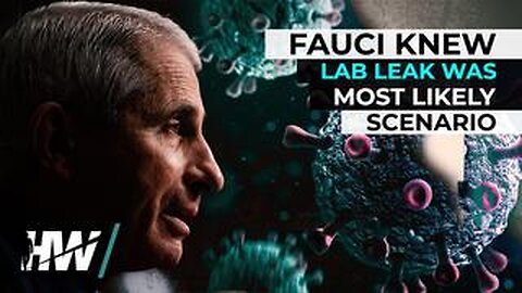 Fauci Knew Lab Leak Was Most Likely Scenario
