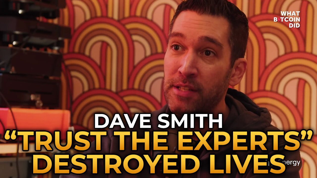 Dave Smith - "Trust the Experts" Ruined Countless Lives