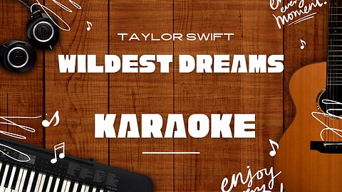 Wildest Dreams - Taylor Swift♬ Karaoke