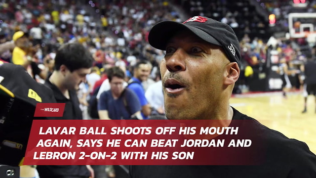 LaVar Ball Shoots Off His Mouth Again, Says He Can Beat Jordan And LeBron 2-on-2 With His Son