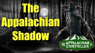 The Appalachian Shadow #appalachia #appalachian #storyteller #halloween #scary #scarystories