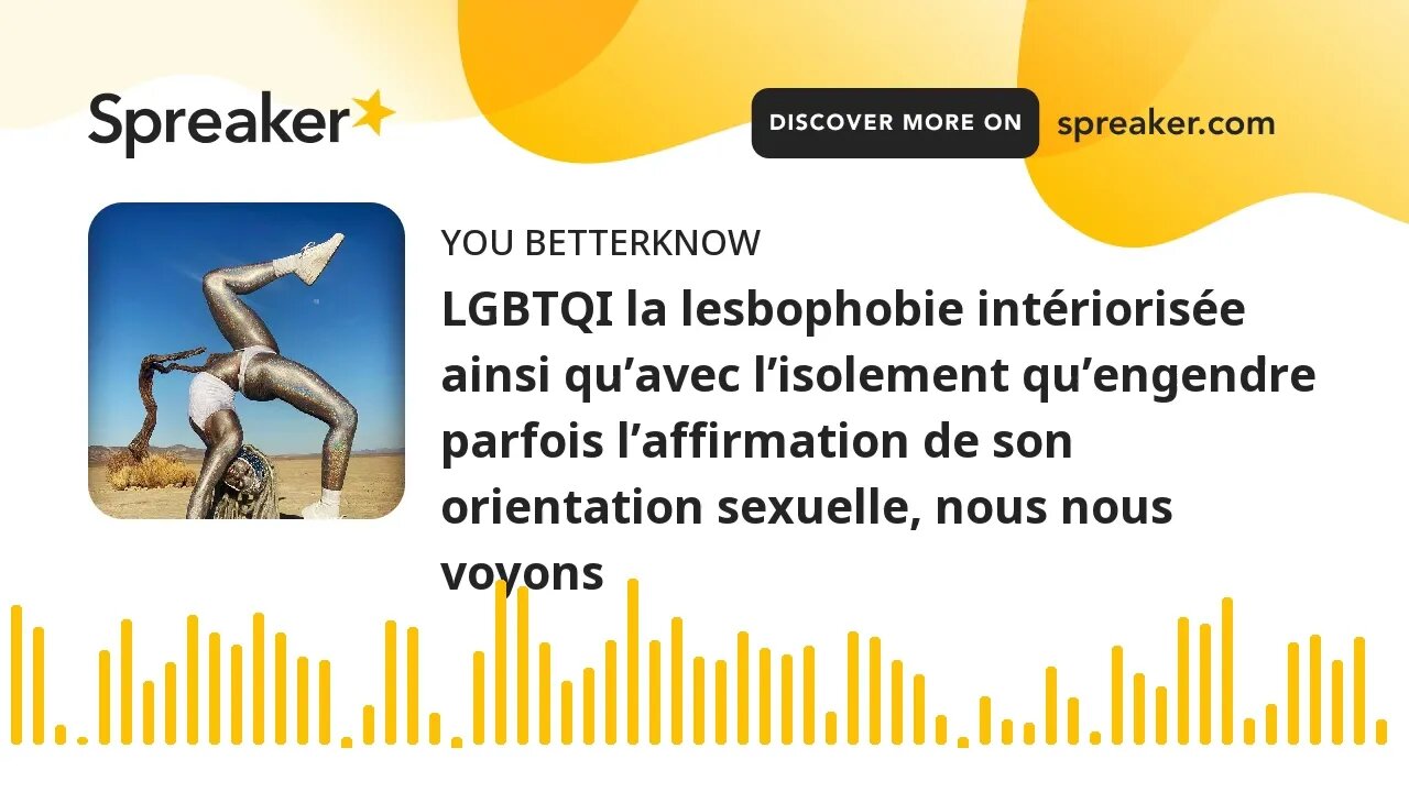 LGBTQI la lesbophobie intériorisée ainsi qu’avec l’isolement qu’engendre parfois l’affirmation de so