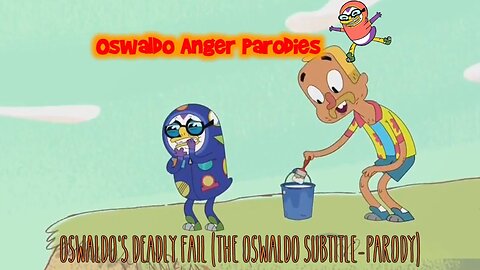 Oswaldo's deadly fail (the Oswaldo Subtitle-Parody)