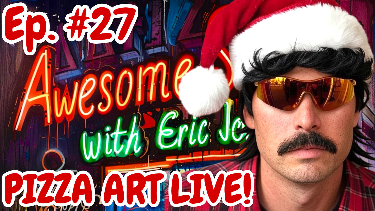 Awesome Sauce PIZZA ART LIVE Ep. #27: Christmas Special! Dr. Disrespect is Coming to Town!