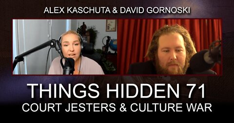 THINGS HIDDEN 71: Alex Kaschuta on Court Jesters and Culture War