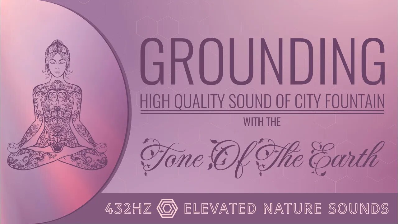 Grounding with The Tone Of The Earth 432Hz Pure Tone HQ Sound Of City Fountain 432Hz Relaxation