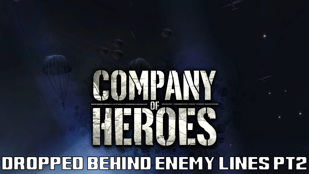 Company of Heroes: Dropped Behind Enemy Lines PT2