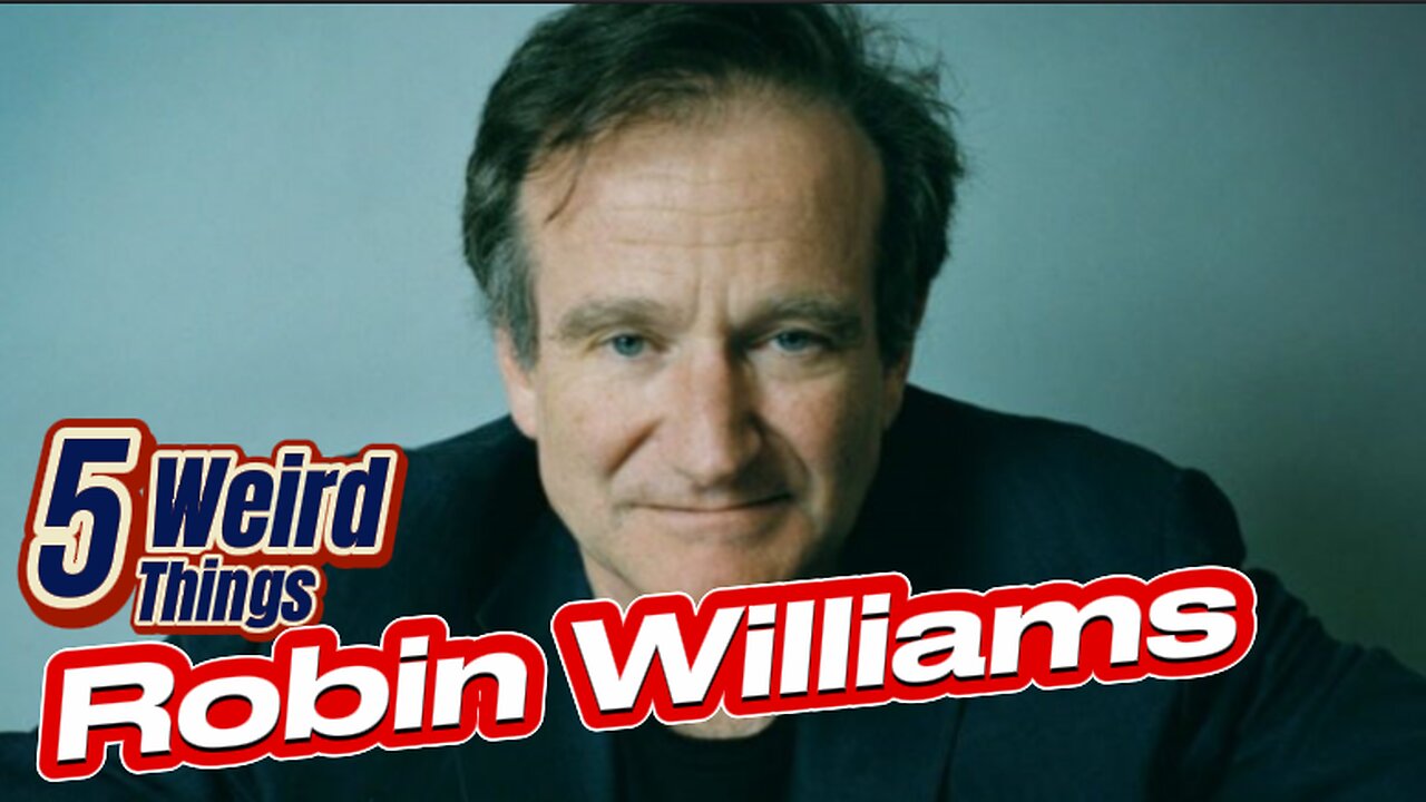 5 Weird Things - Robin Williams