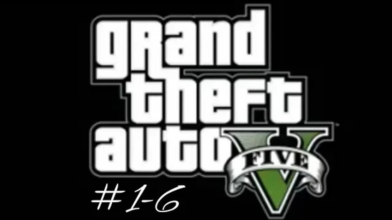 Grand Theft Auto 5 (Missions 1-6)