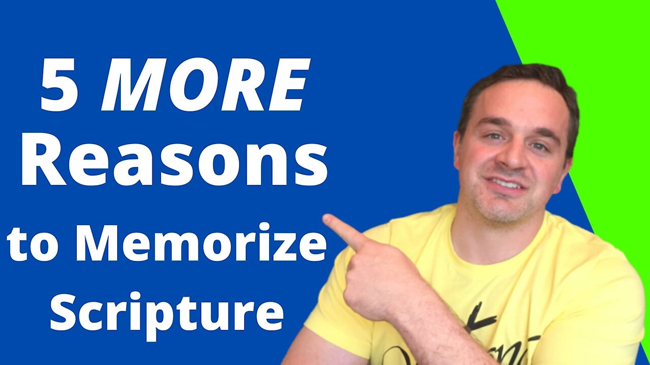 5 MORE Reasons to Memorize Scripture