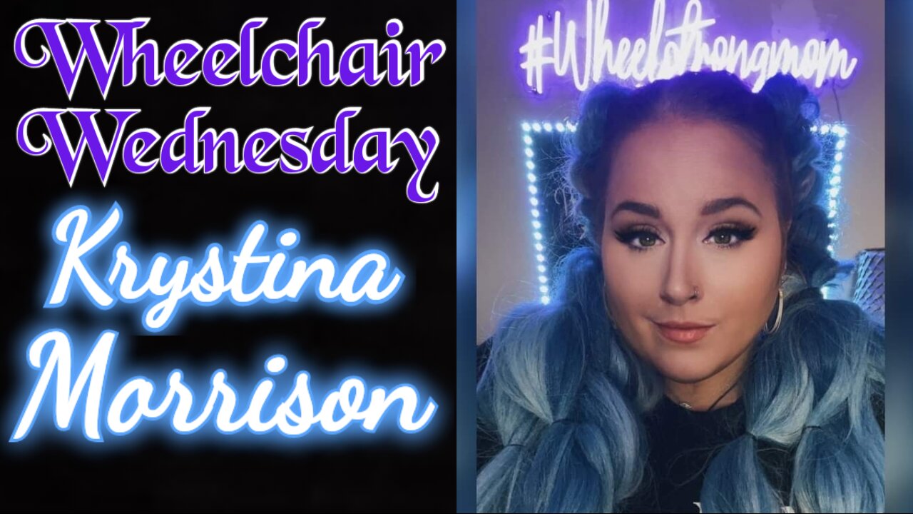 Wheelchair Wednesday with Krystina Morrison | C6 Complete Quadriplegic