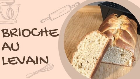 COMMENT FAIRE SA BRIOCHE AU LEVAIN MAISON