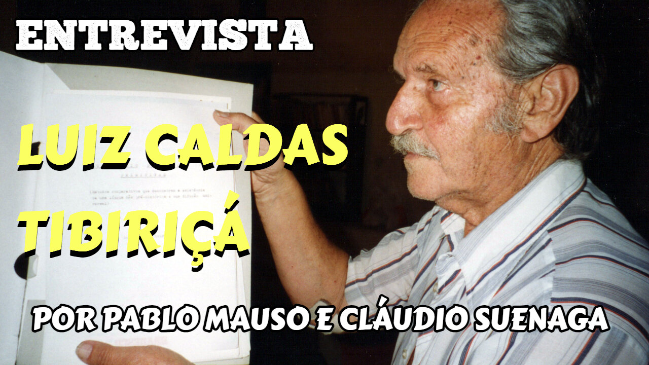 Entrevista com o arqueólogo, explorador e linguista Luiz Caldas Tibiriçá [versão integral]