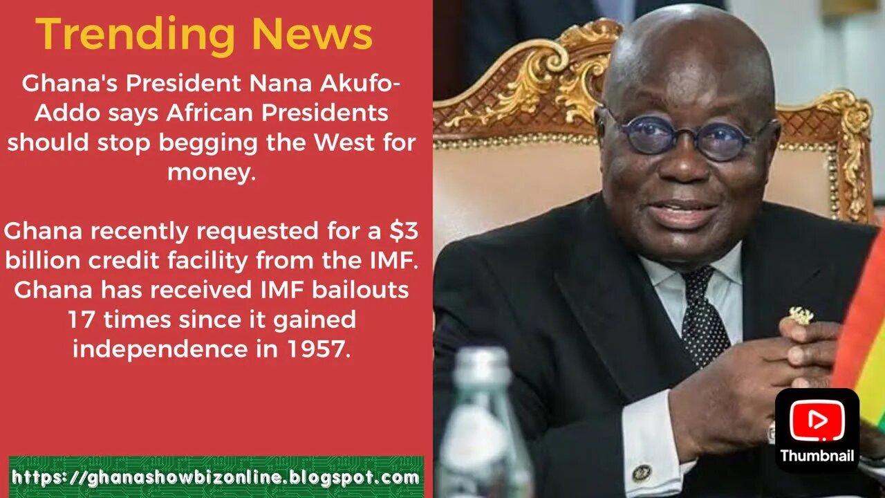 Ghana's President Nana Akufo-Addo says African Presidents should stop begging the West for money