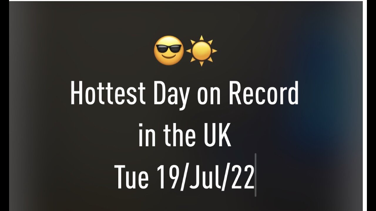 Hottest Day on Record in the UK - Tue 19/Jul/22