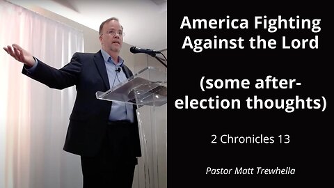 America Fighting Against the Lord (some after-election thoughts) - 2 Chronicles 13