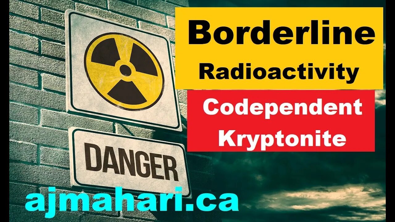 BPD Emotional Radioactivity Is Codependent Kryptonite