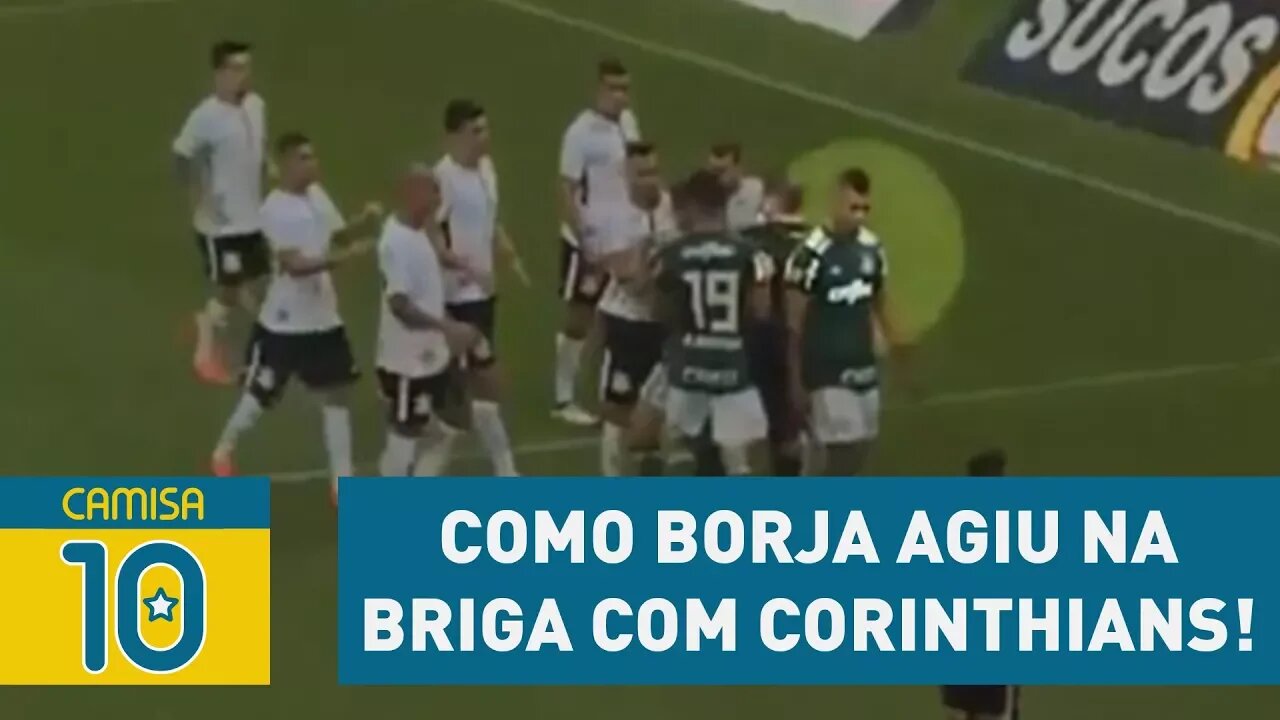 Fez bem? OLHA como BORJA agiu na BRIGA com Corinthians!