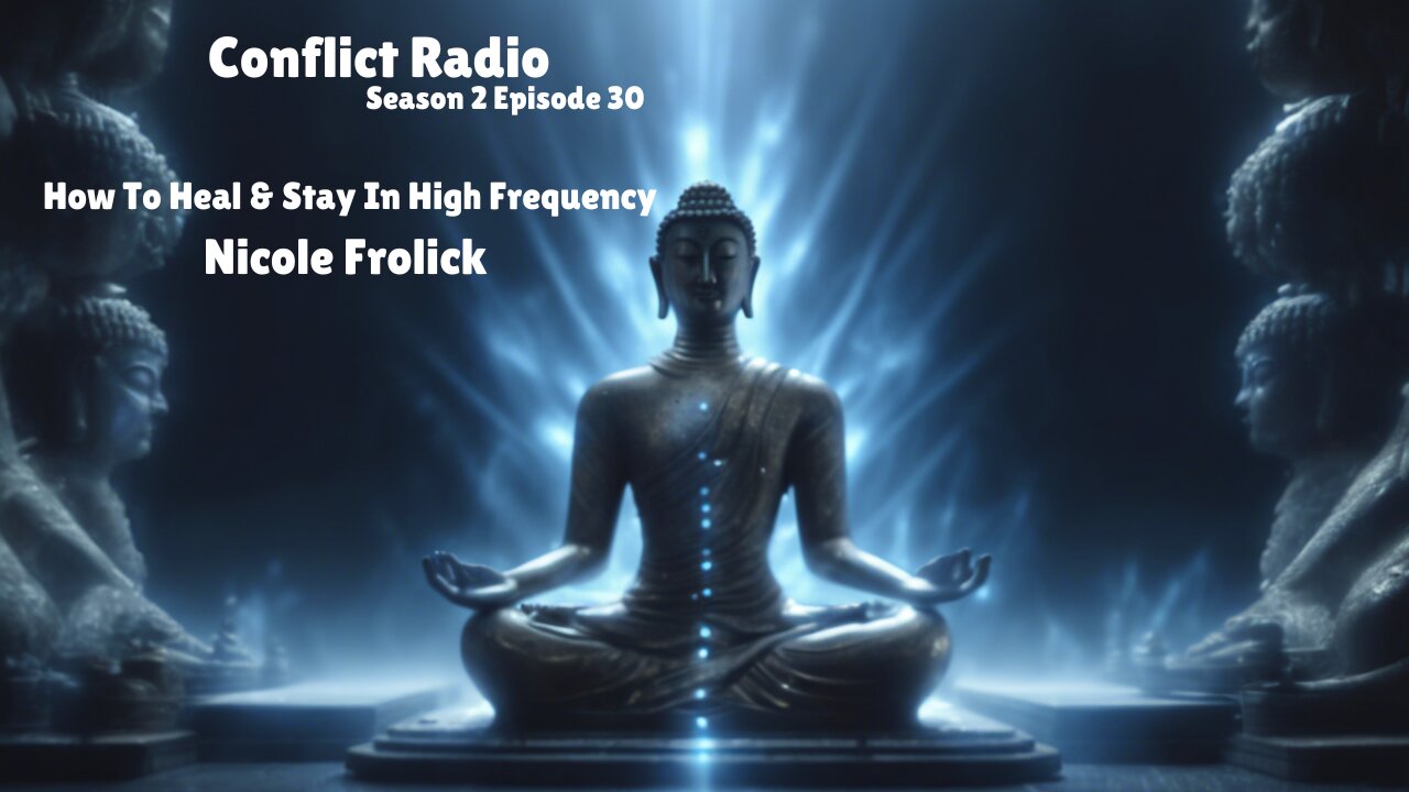 How To Heal & Stay In High Frequency | Nicole Frolick | Conflict Radio S2E30