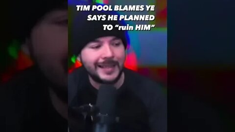 TIM POOL BLAMES YE, SAYS HE PLANNED TO RUIN HIM…
