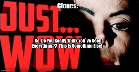 Clones: So, Do You Really Think You`ve Seen Everything?? This Is Something Else!