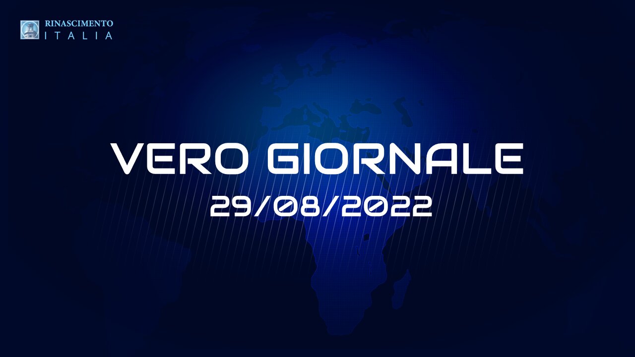 VERO GIORNALE, 29.08.2022 – Il telegiornale di FEDERAZIONE RINASCIMENTO ITALIA